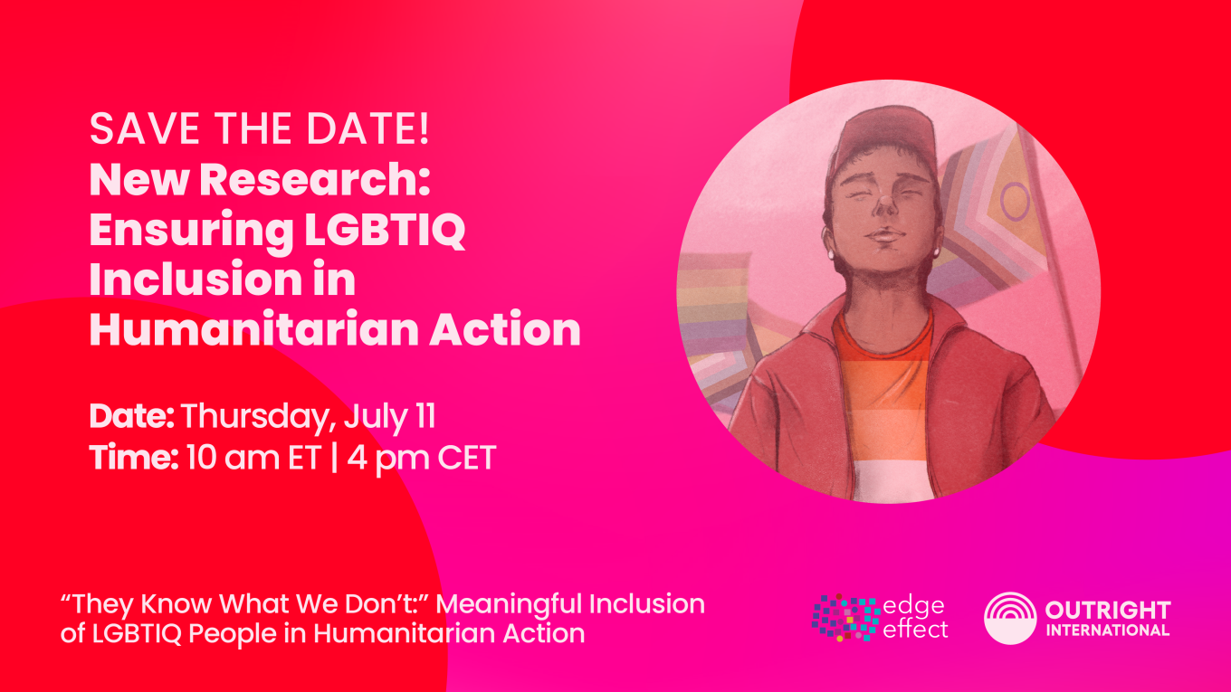 Save the Date! New Research: Ensuring LGBTIQ Inclusion in Humanitarian Action. July 11, 10am EST.